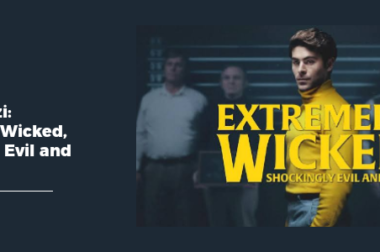 Film Analizi: Extremely Wicked, Shockingly Evil and Vile
